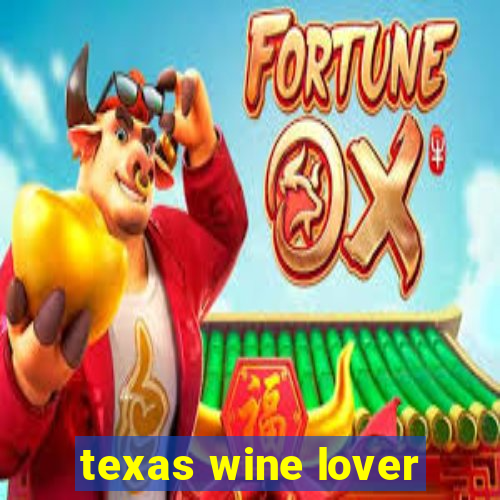 texas wine lover