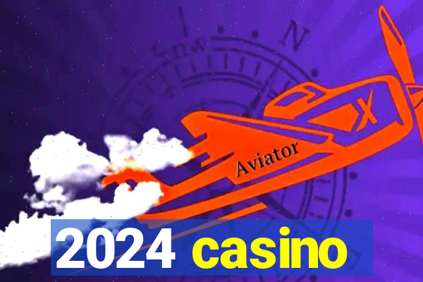 2024 casino