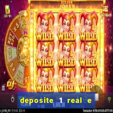 deposite 1 real e ganhe b?nus