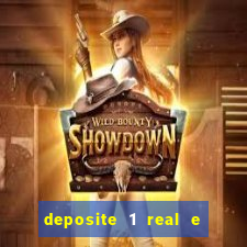 deposite 1 real e ganhe b?nus