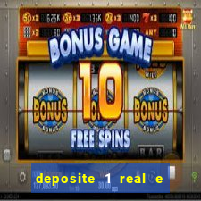 deposite 1 real e ganhe b?nus