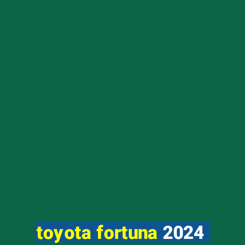 toyota fortuna 2024