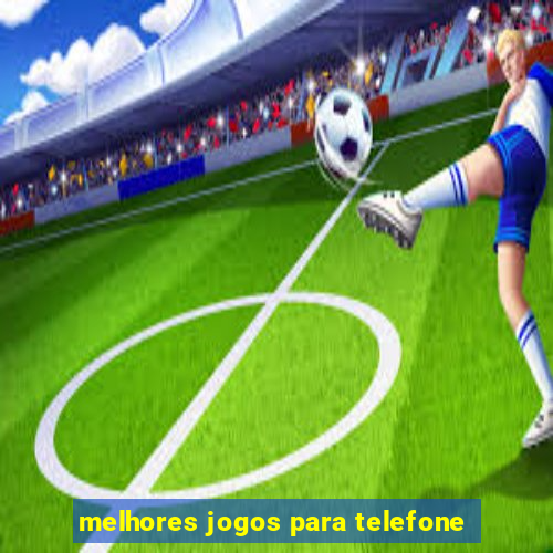 melhores jogos para telefone