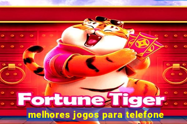 melhores jogos para telefone