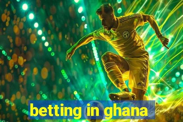 betting in ghana