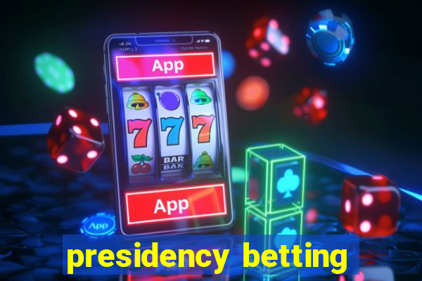 presidency betting