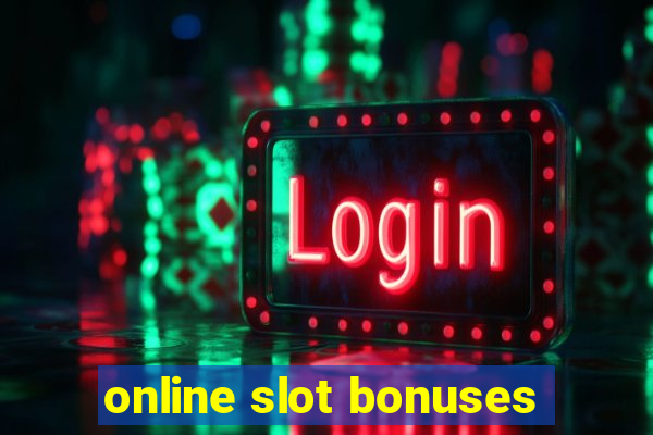 online slot bonuses