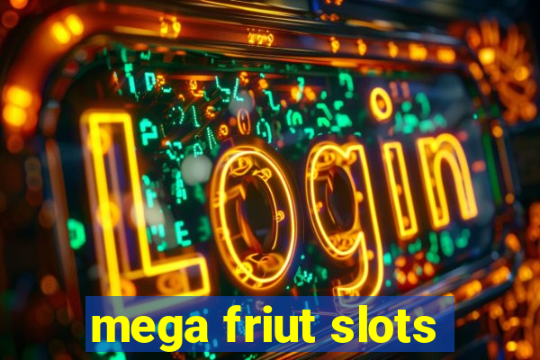 mega friut slots