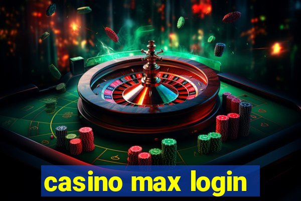 casino max login