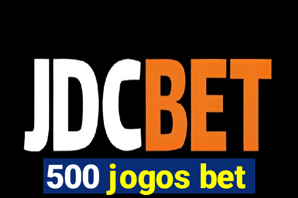 500 jogos bet