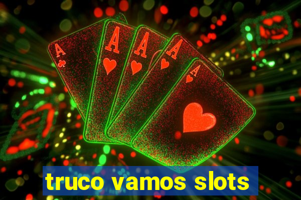 truco vamos slots