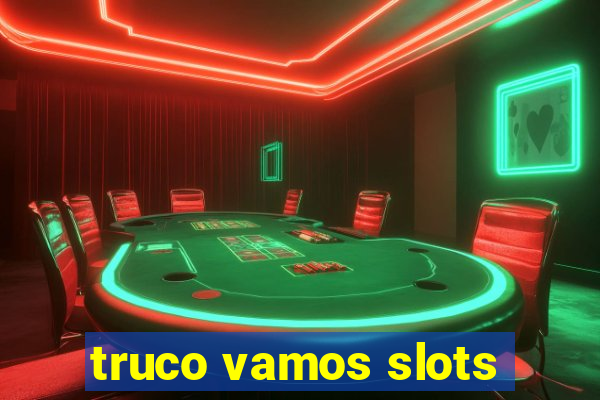 truco vamos slots