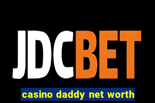 casino daddy net worth