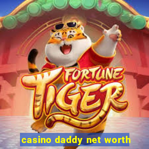 casino daddy net worth