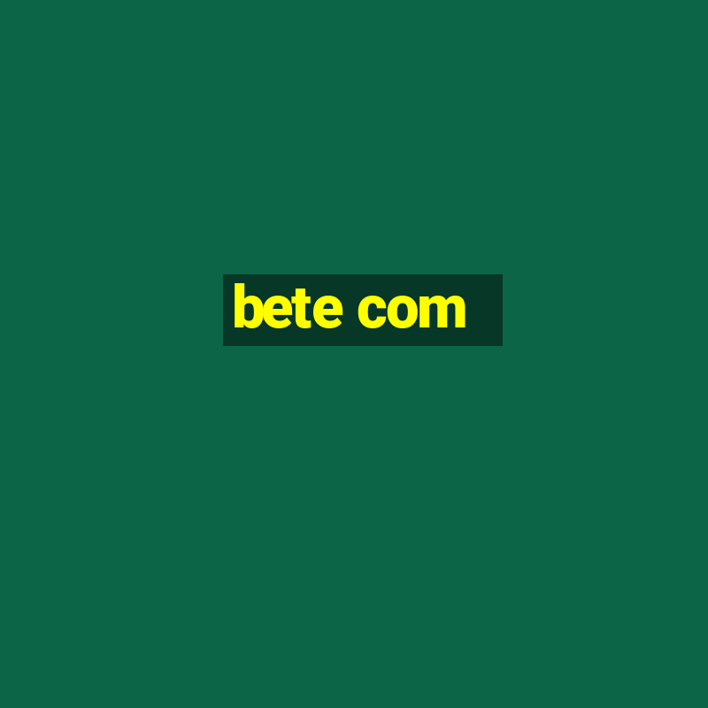 bete com