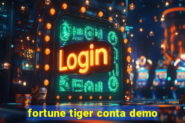 fortune tiger conta demo