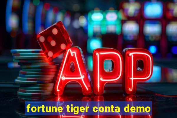 fortune tiger conta demo