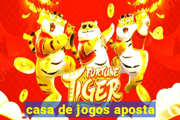 casa de jogos aposta