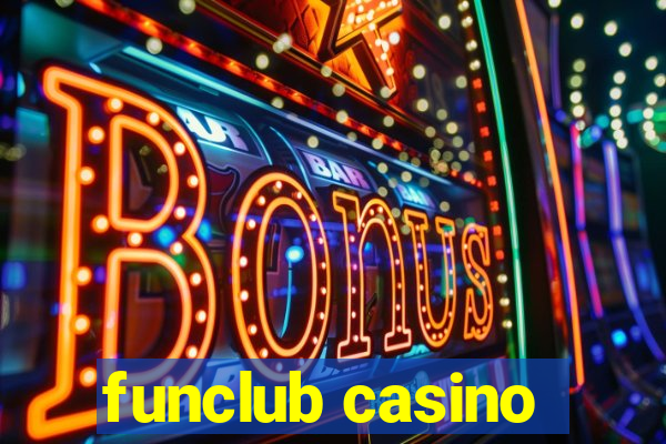 funclub casino