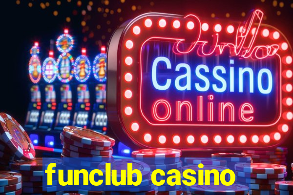 funclub casino