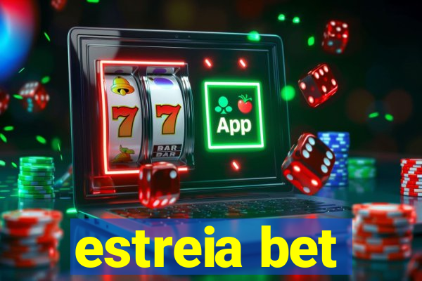 estreia bet