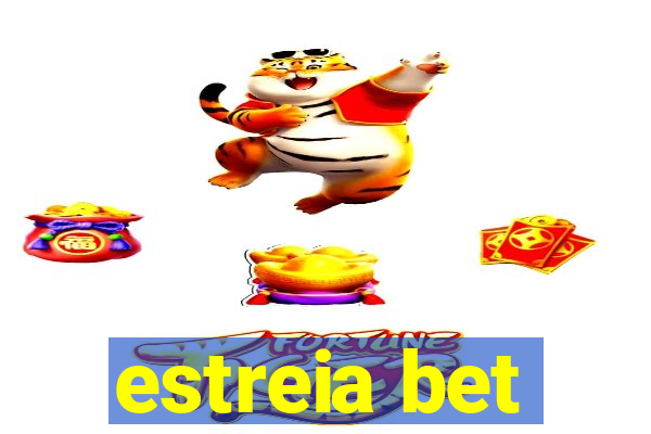 estreia bet