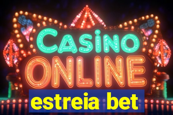 estreia bet