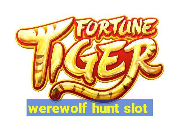 werewolf hunt slot