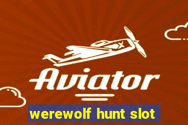 werewolf hunt slot