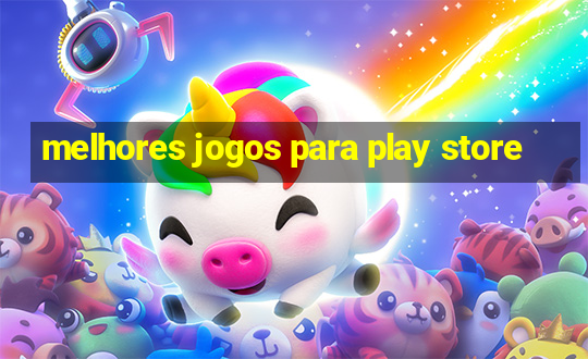 melhores jogos para play store