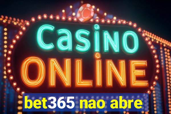 bet365 nao abre