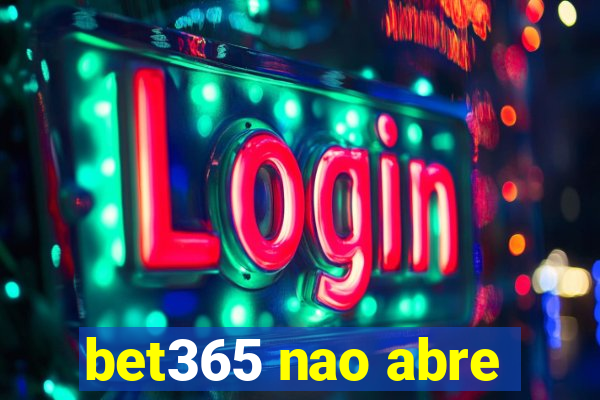 bet365 nao abre