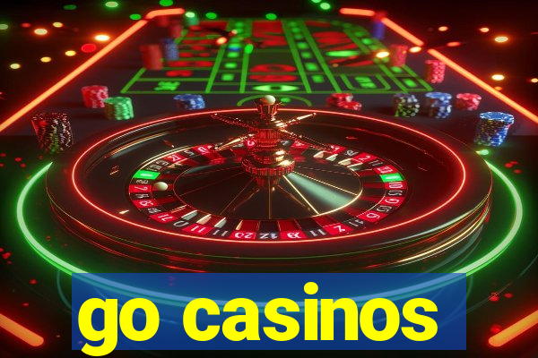 go casinos