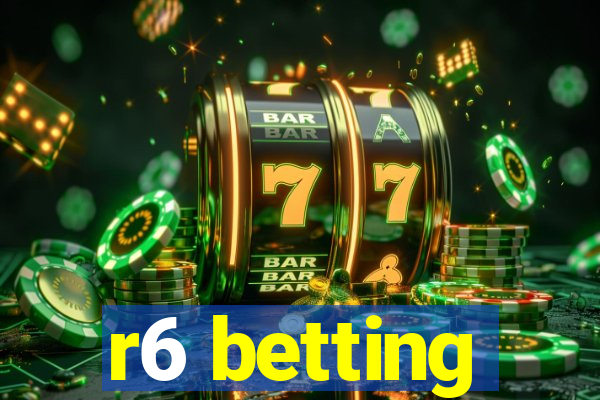 r6 betting