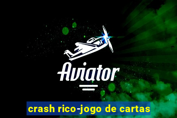 crash rico-jogo de cartas