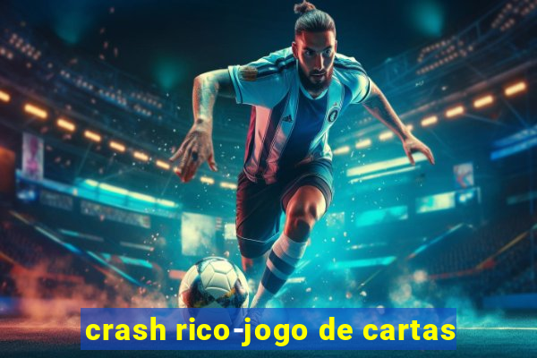 crash rico-jogo de cartas