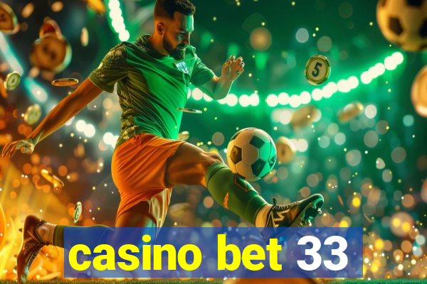 casino bet 33