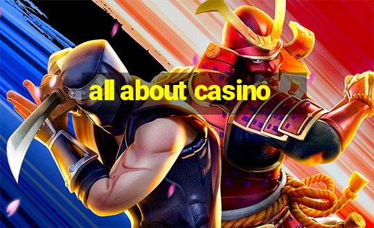 all about casino