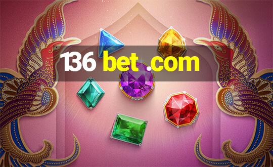 136 bet .com