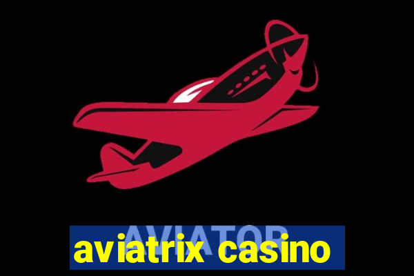 aviatrix casino