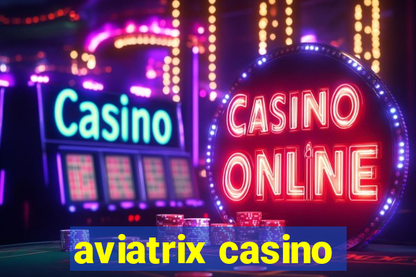 aviatrix casino