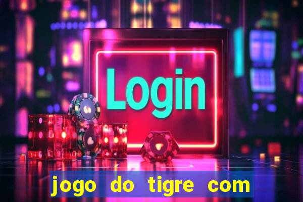 jogo do tigre com depósito mínimo de 5 reais