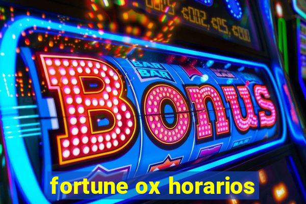 fortune ox horarios