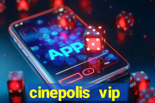 cinepolis vip parque shopping