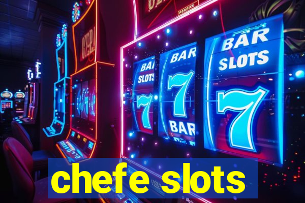 chefe slots