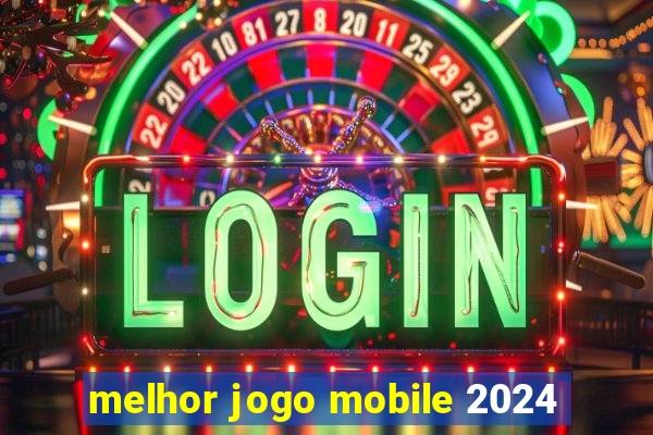 melhor jogo mobile 2024