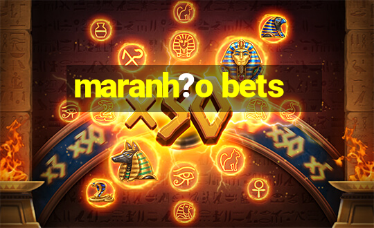 maranh?o bets