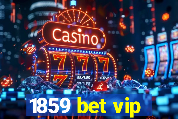 1859 bet vip