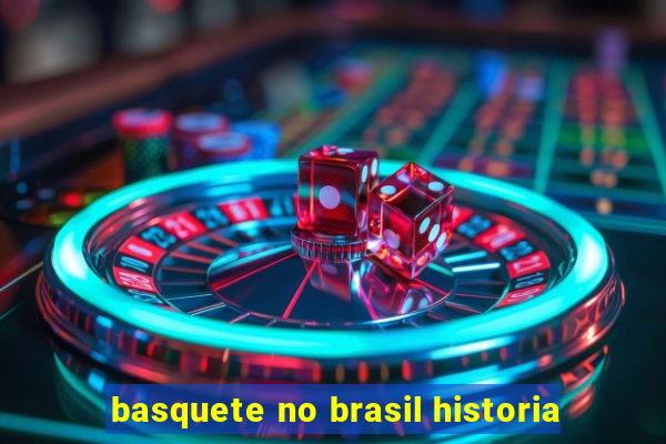 basquete no brasil historia