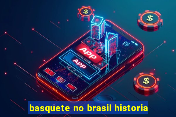 basquete no brasil historia